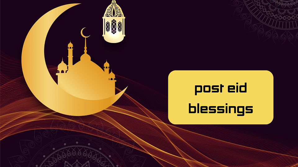 Post Eid Blessings